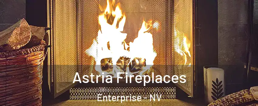 Astria Fireplaces Enterprise - NV