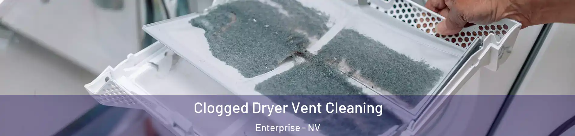 Clogged Dryer Vent Cleaning Enterprise - NV