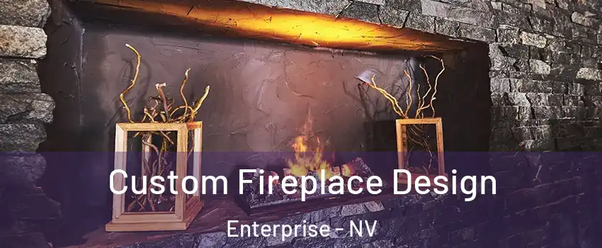 Custom Fireplace Design Enterprise - NV