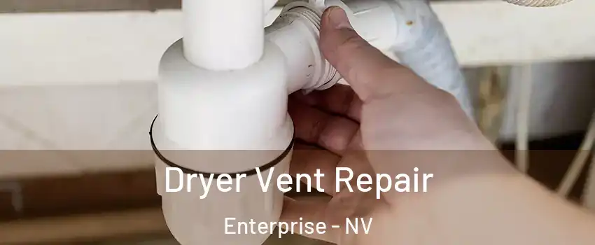 Dryer Vent Repair Enterprise - NV