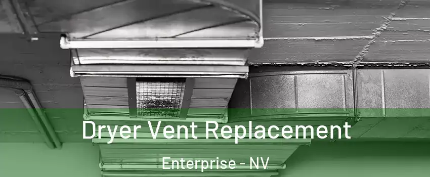 Dryer Vent Replacement Enterprise - NV