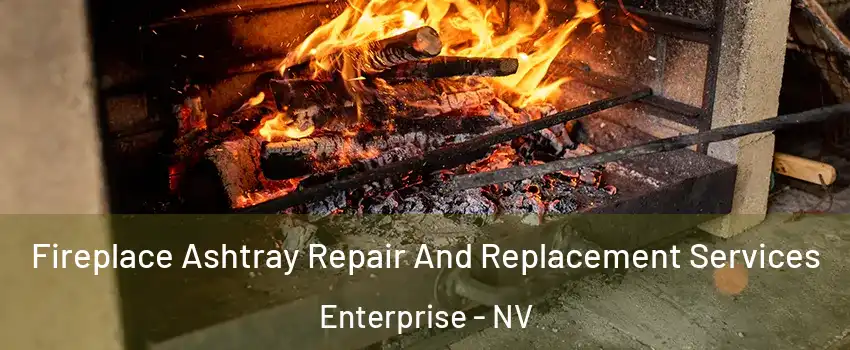 Fireplace Ashtray Repair And Replacement Services Enterprise - NV