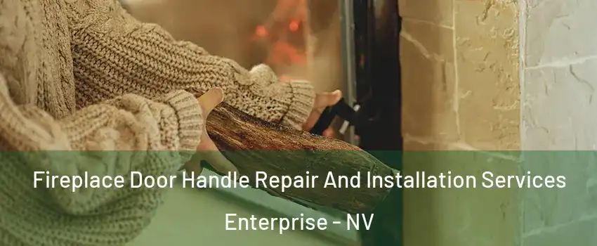 Fireplace Door Handle Repair And Installation Services Enterprise - NV
