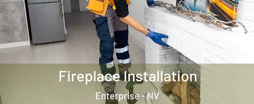 Fireplace Installation Enterprise - NV