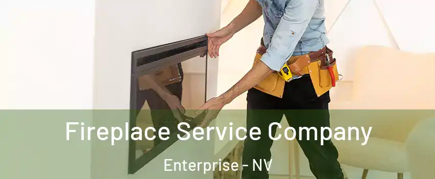 Fireplace Service Company Enterprise - NV