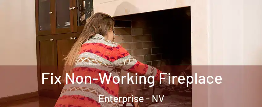 Fix Non-Working Fireplace Enterprise - NV