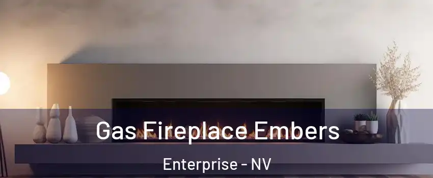 Gas Fireplace Embers Enterprise - NV