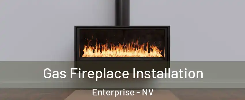 Gas Fireplace Installation Enterprise - NV