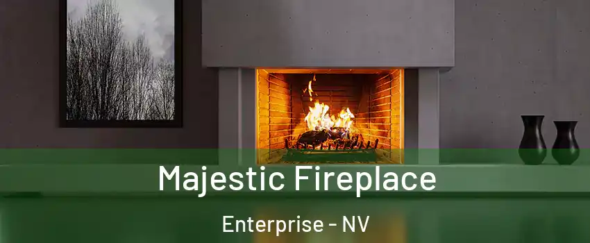 Majestic Fireplace Enterprise - NV