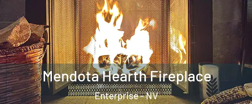 Mendota Hearth Fireplace Enterprise - NV