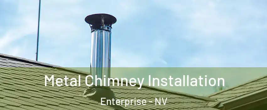 Metal Chimney Installation Enterprise - NV