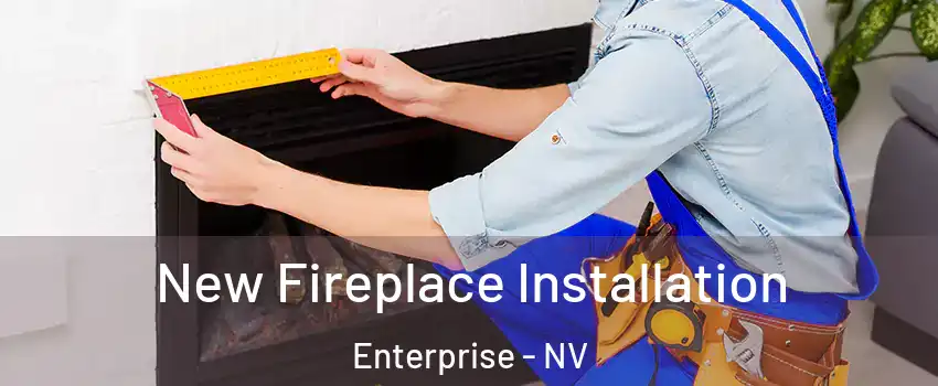 New Fireplace Installation Enterprise - NV
