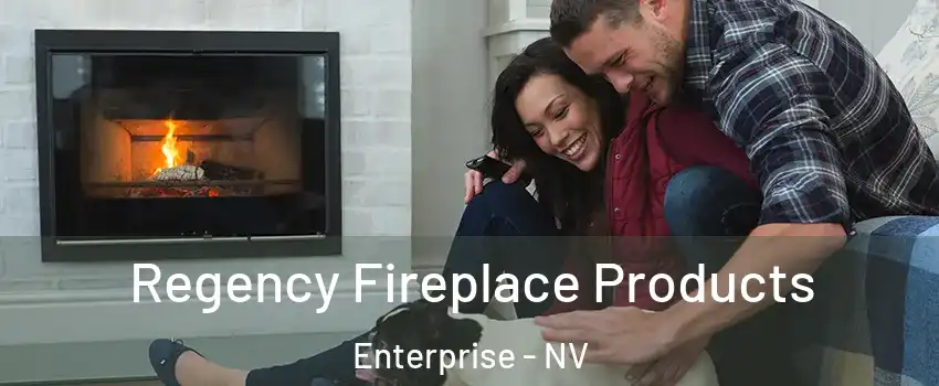 Regency Fireplace Products Enterprise - NV