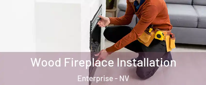 Wood Fireplace Installation Enterprise - NV